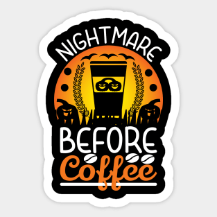 Nightmare Before Coffee T-Shirt Funny Halloween Gift T-Shirt Sticker